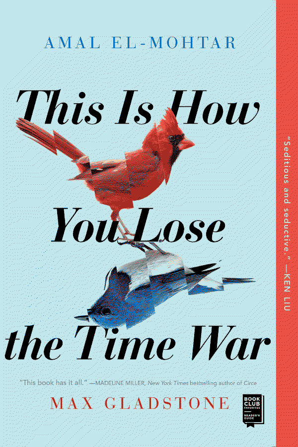 This is how You Lose the Time War by Amal El-Mohtar and Max Gladstone